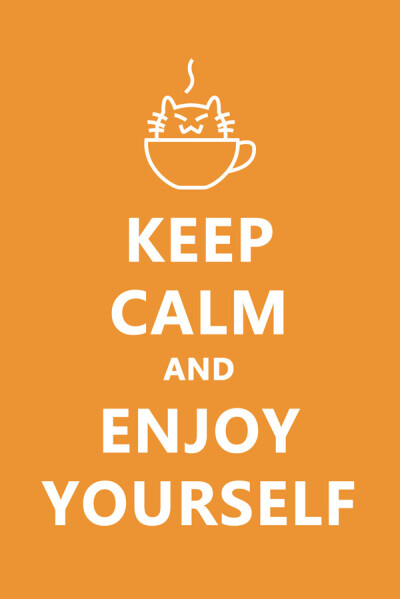 keep calm and enjoy yourself (图 by sammymeow)