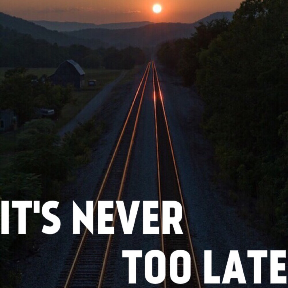 it"s never too late