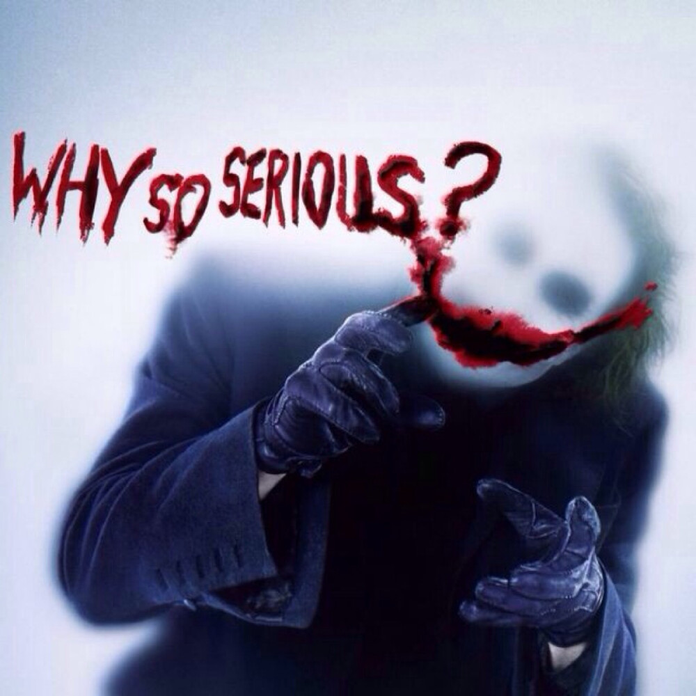 why so serious? - 堆糖,美图壁纸兴趣社区