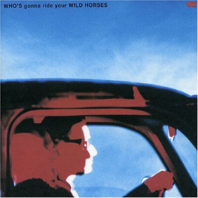 u2 《who"s gonna ride your wild horses》