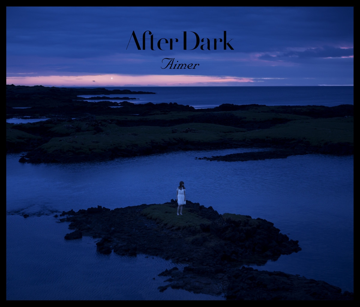 《after dark》aimer 暗涌