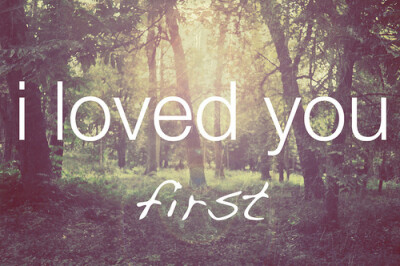 i loved you first