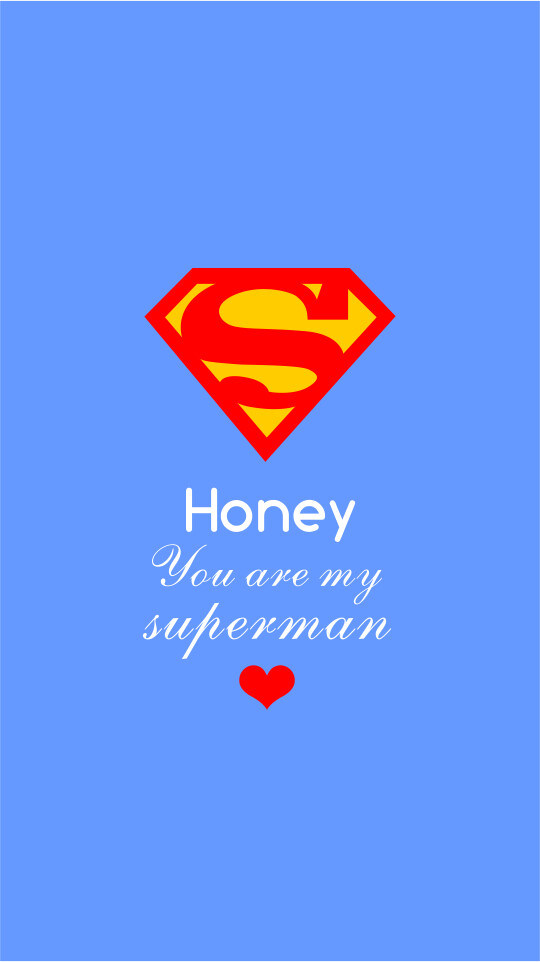 honey,you are my superman