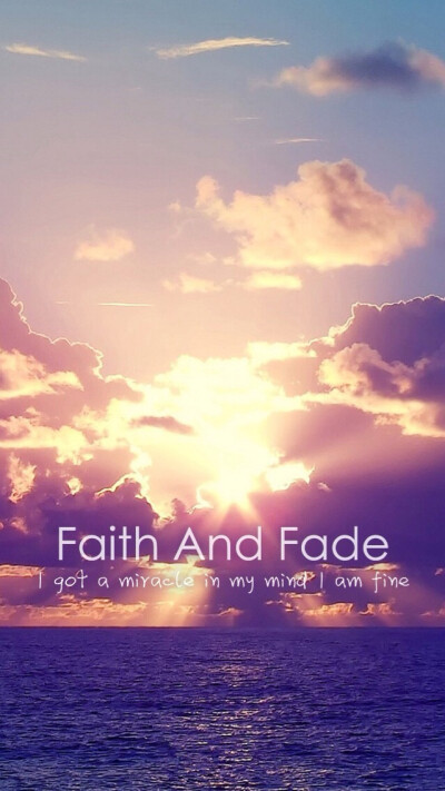 faith and fade