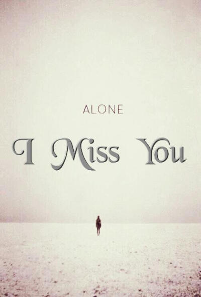 i am missing you.