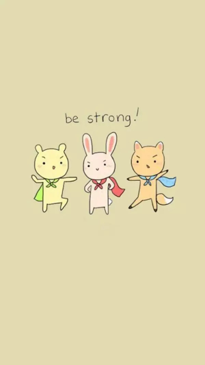 be strong!