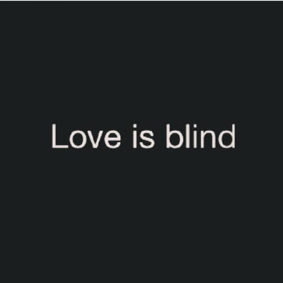 love is blind