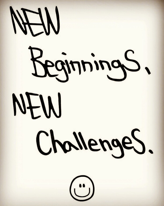 new beginnings ,new challenges.