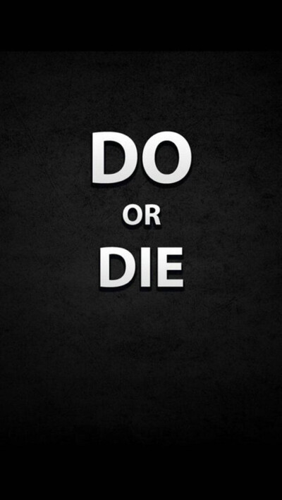 do or die